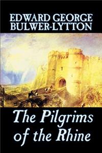 The Pilgrims of the Rhine by Edward George Lytton Bulwer-Lytton, Fiction, Literary