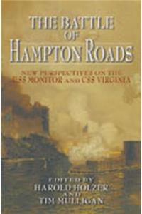 Battle of Hampton Roads: New Perspectives on the USS Monitor and the CSS Virginia