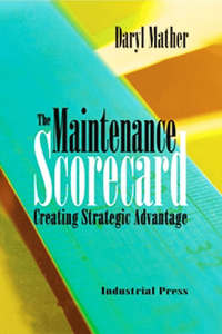 The Maintenance Scorecard: Creating Strategic Advantage