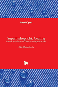 Superhydrophobic Coating - Recent Advances in Theory and Applications