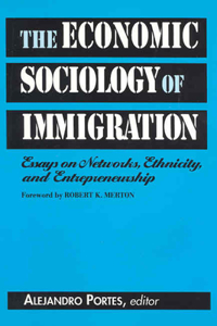 The Economic Sociology of Immigration