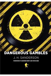 Dangerous Gambles