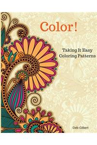 Color! Taking It Easy Coloring Patterns