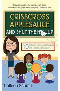 Crisscross Applesauce and Shut the Hell Up