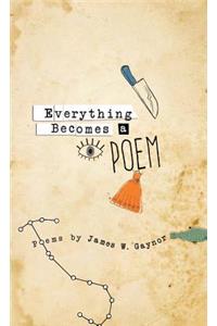 Everything Becomes a Poem