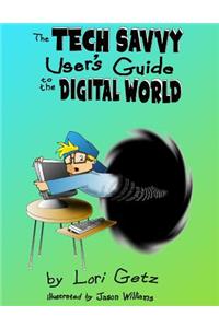 Tech Savvy Users Guide to the Digital World