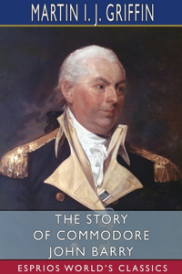 Story of Commodore John Barry (Esprios Classics)