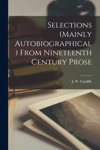 Selections (mainly Autobiographical) From Nineteenth Century Prose [microform]
