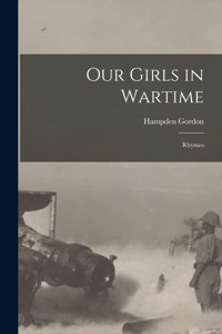Our Girls in Wartime [microform]
