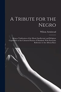 A Tribute for the Negro