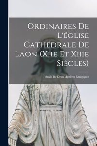 Ordinaires De L'église Cathédrale De Laon (Xiie Et Xiiie Siècles)