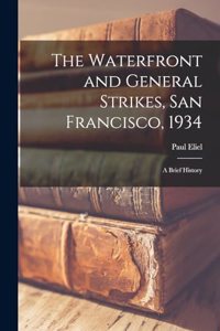 Waterfront and General Strikes, San Francisco, 1934; a Brief History