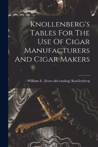 Knollenberg's Tables For The Use Of Cigar Manufacturers And Cigar Makers