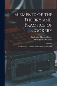 Elements of the Theory and Practice of Cookery