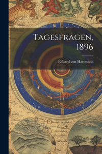 Tagesfragen, 1896
