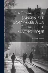 pédagogie Janséniste comparée à la pédagogie catholique