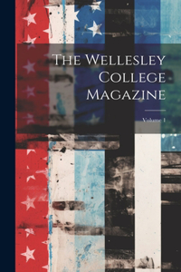 Wellesley College Magazine; Volume 1