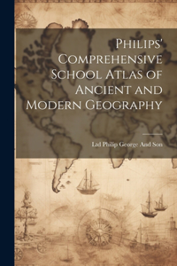 Philips' Comprehensive School Atlas of Ancient and Modern Geography