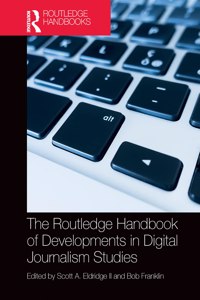 Routledge Handbook of Developments in Digital Journalism Studies