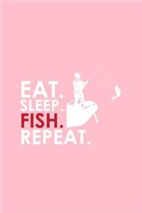 Eat Sleep Fish Repeat