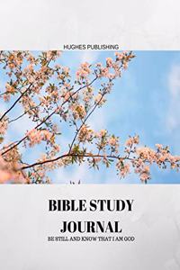 Bible Study Journal: Be still and know that I am God