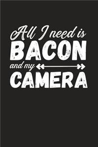 All I Need Is Bacon And My Camera