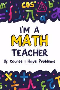 I'm a Math Teacher Of Course I Have Problems