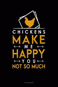 Chickens Make Me Happy You, Not So Much