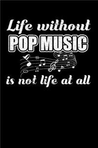 Life Without Pop Music is not Life at all