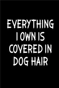Everything I own is covered in dog hair