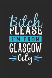 Bitch Please I'm From Glasgow City