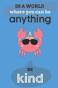 In A World Where You Can Anything Be Kind
