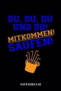 Du, Du, Du und Du, Mitkommen Saufen - Notizbuch