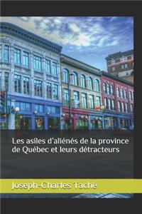 Les asiles d'aliénés de la province de Québec et leurs détracteurs
