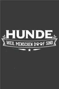 Hunde weil Menschen doof sind