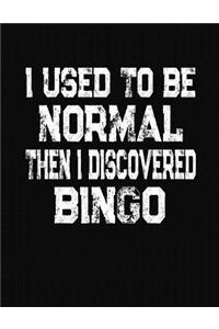 I Used To Be Normal Then I Discoverd Bingo