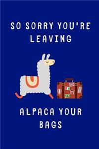 Sorry You're Leaving, Alpaca Your Bags