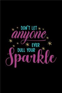 Don't Let Anyone Ever Dull Your Sparkle