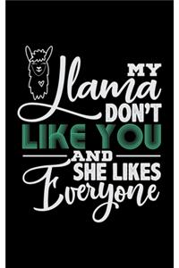 My Llama Don't Like You And She Likes Everyone