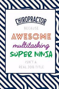 Chiropractor Because Awesome Multitasking Super Ninja Isn't A Real Job Title