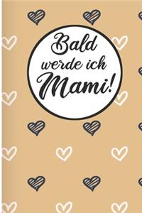 Bald werde ich Mami!
