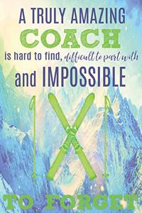 A Truly Amazing Coach Is Hard to Find, Difficult to Part with and Impossible to Forget