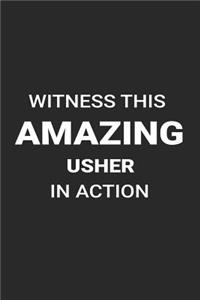 Witness This Amazing Usher in Action: Funny Writing Notebook, Journal for Work, Daily Diary, Blank 6x9 Ruled, Planner, Organizer for Ushers