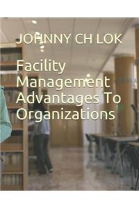 Facility Management Advantages to Organizations