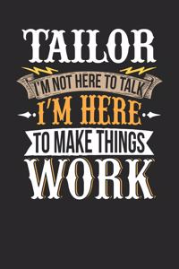 Tailor I'm Not Here to Talk I'm Here to Make Things Work