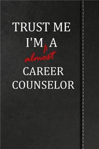 Trust Me I'm Almost a Career Counselor