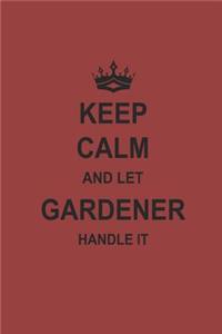 Keep Calm and Let Gardener Handle It