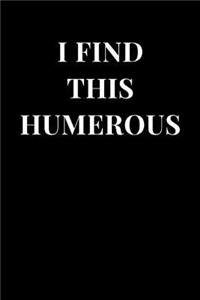 I Find This Humerous