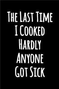 The Last Time I Cooked Hardly Anyone Got Sick