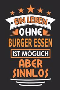 Ein Leben ohne Burger Essen ist möglich aber sinnlos